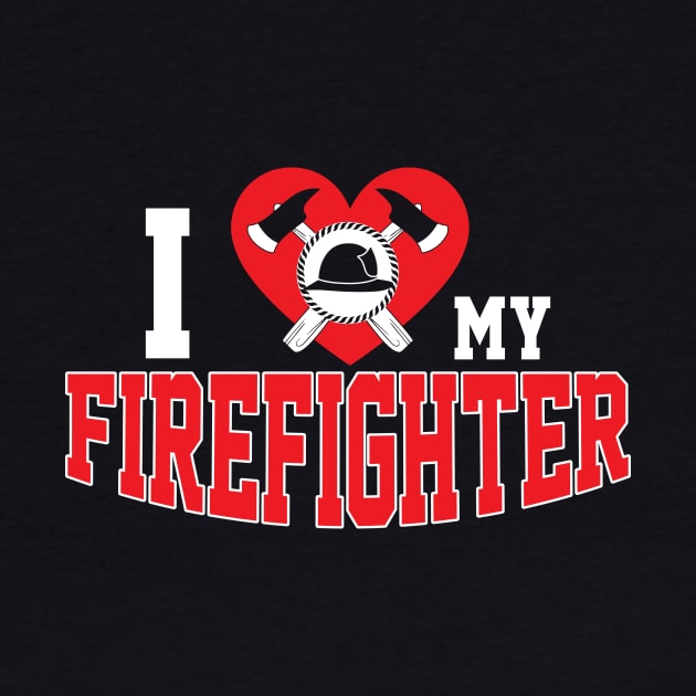 Cute I Love My Firefighter Firefighting Family by theperfectpresents